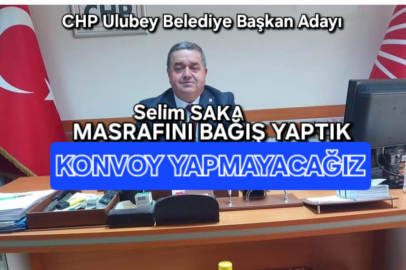 CHP Ulubey'de konvoy yapmıyor. Masrafını  Cami, Spor kulubü ve yaşlı evi için bağış yaptı.