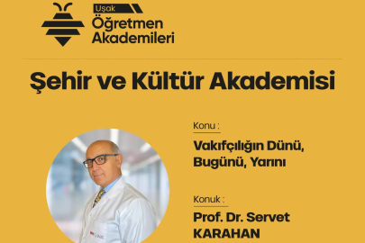 Uşak Öğretmen Akademileri Şehir ve Kültür Akademisi’nde ilk konuk Prof .Dr. Servet Karahan