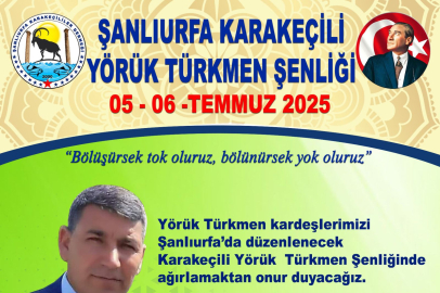 ŞANLI URFA KARAKEÇİLİ YÖRÜK TÜRKMEN ŞENLİĞİ 5-6 TEMMUZ’DA