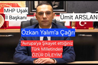 MHP Uşak İl Başkanı Ümit Arslan " Yaptığın gafletse çık seçmenden özür dile"