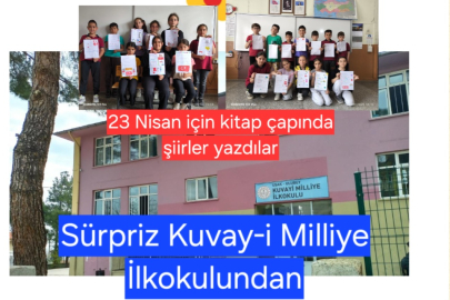 KUVAY-İ MİLLİYE İLKOKULUNUN MİNİK ŞAİRLERİNDEN 23 NİSAN SÜRPRİZİ!