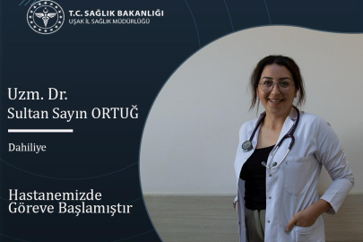 UŞAK EĞİTİM VE ARAŞTIRMA HASTANESİNE YENİ DAHİLİYE UZMANI