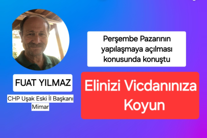 FUAT YILMAZ "PERŞEMBE PAZARI YERİNE RANT İNŞAATI YAPILMAMALI"