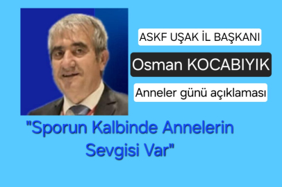 ASKF BAŞKANI KOCABIYIK "SPORUN KALBİNDE ANNELERİN SEVGİSİ VAR"