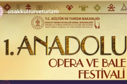1. ANADOLU OPERA VE BALE  FESTİVALİ 20  HAZİRANDA UŞAK'TA