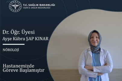 Nöroloji Hekimi Doktor Öğretim Üyesi Ayşe Kübra ŞAP KINAR Uşak'ta görevine başladı