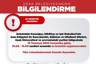 UŞAK'TA SU KESİNTİSİ DUYURUSU YAPILDI
