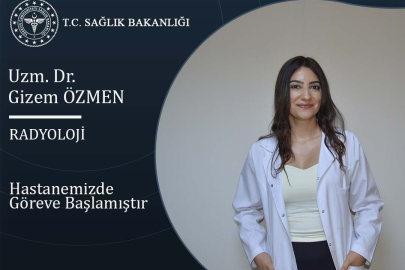 RADYOLOJİ HEKİMİ GİZEM ÖZMEN UEAH'DE GÖREVE BAŞLADI