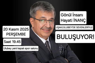 HAYATİ İNANÇ YARIN AKŞAM ULUBEY'DE OLACAK