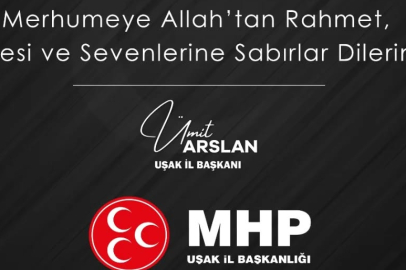 MHP UŞAK İL BAŞKANLIĞINDAN TAZİYE MESAJI