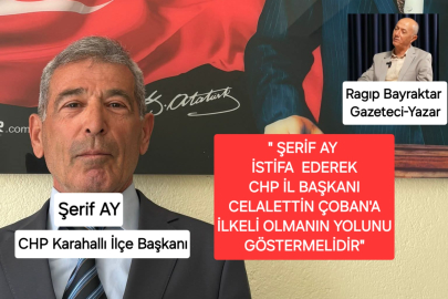 Rağıp Bayraktar "CHP Karahallı İlçe Başkanı istifada Öncü Olmalıdır"