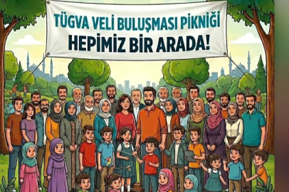 TÜGVA VELİ BULUŞMASI PAZAR GÜNÜ HUZURPARKTA YAPILACAK
