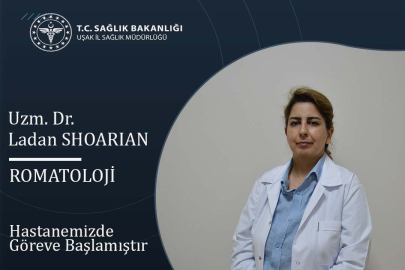 Romatoloji Uzm. Dr. Ladan Shoarıan Uşak Eğitim ve Araştırma Hastanesinde göreve başladı.